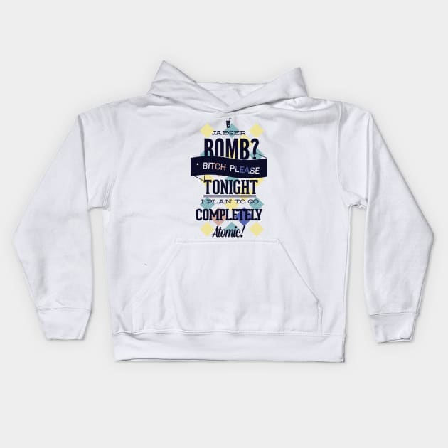 Jaeger Bomb? I'm going Atomic! Kids Hoodie by MarinasingerDesigns